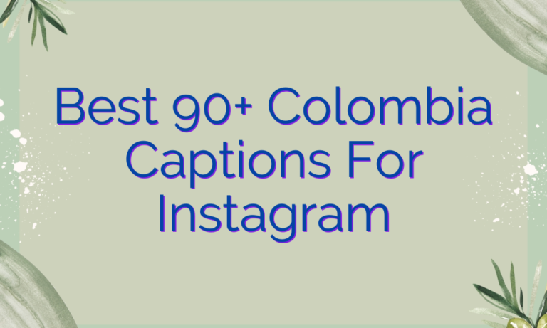 Best 90+ Colombia Captions For Instagram