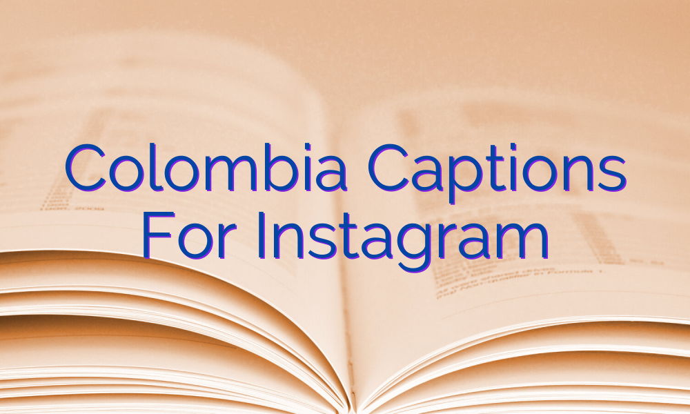 Colombia Captions For Instagram