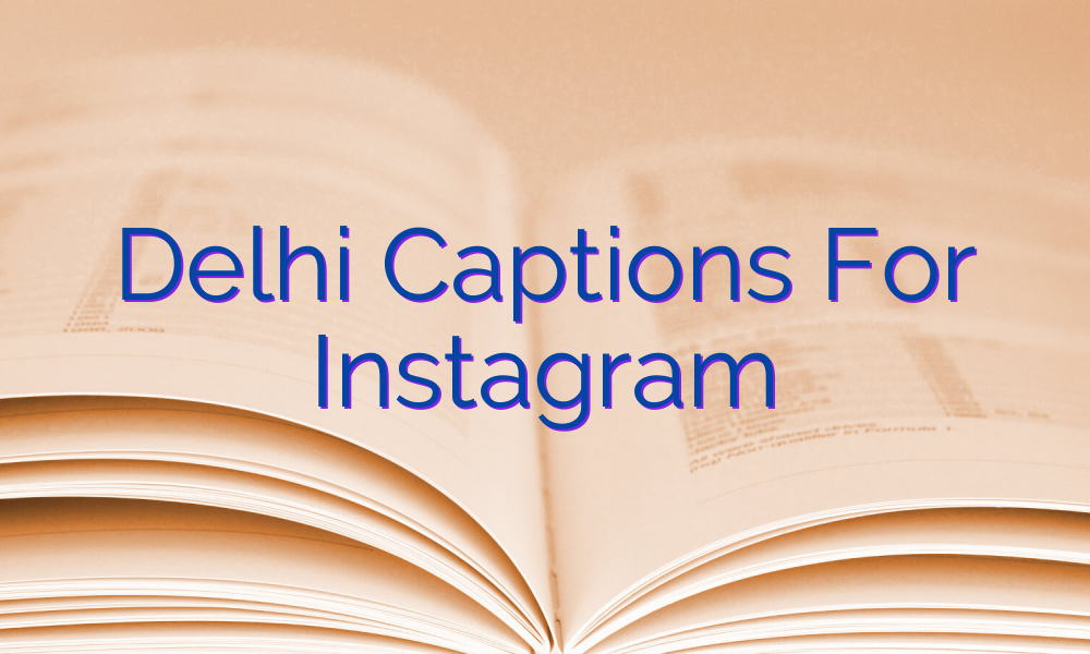 Delhi Captions For Instagram