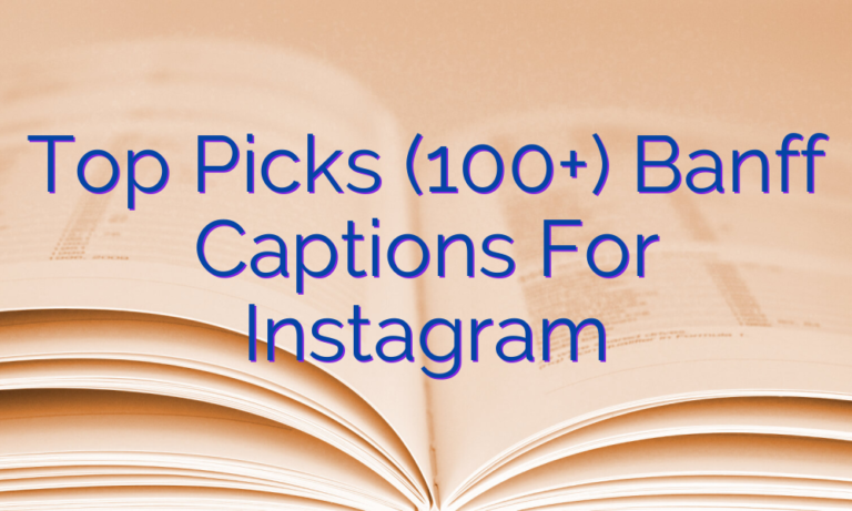 Top Picks (100+) Banff Captions For Instagram