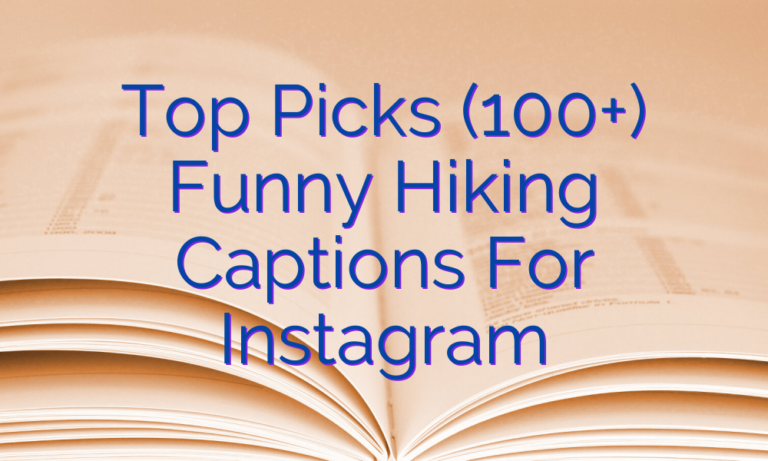 Top Picks (100+) Funny Hiking Captions For Instagram
