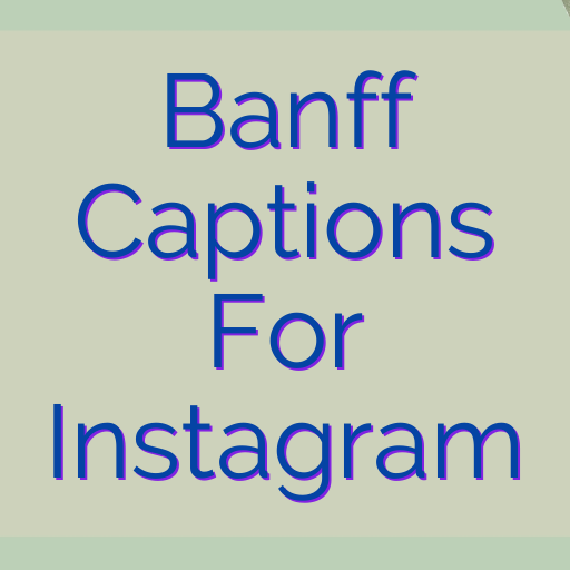 Banff Captions For Instagram
