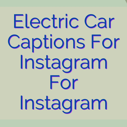 Electric Car Captions For Instagram For Instagram